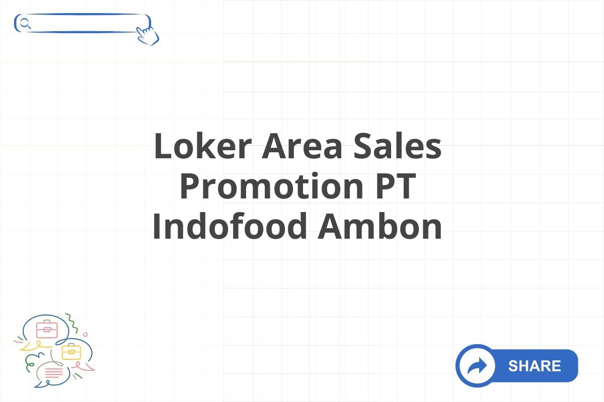 Loker Area Sales Promotion PT Indofood Ambon