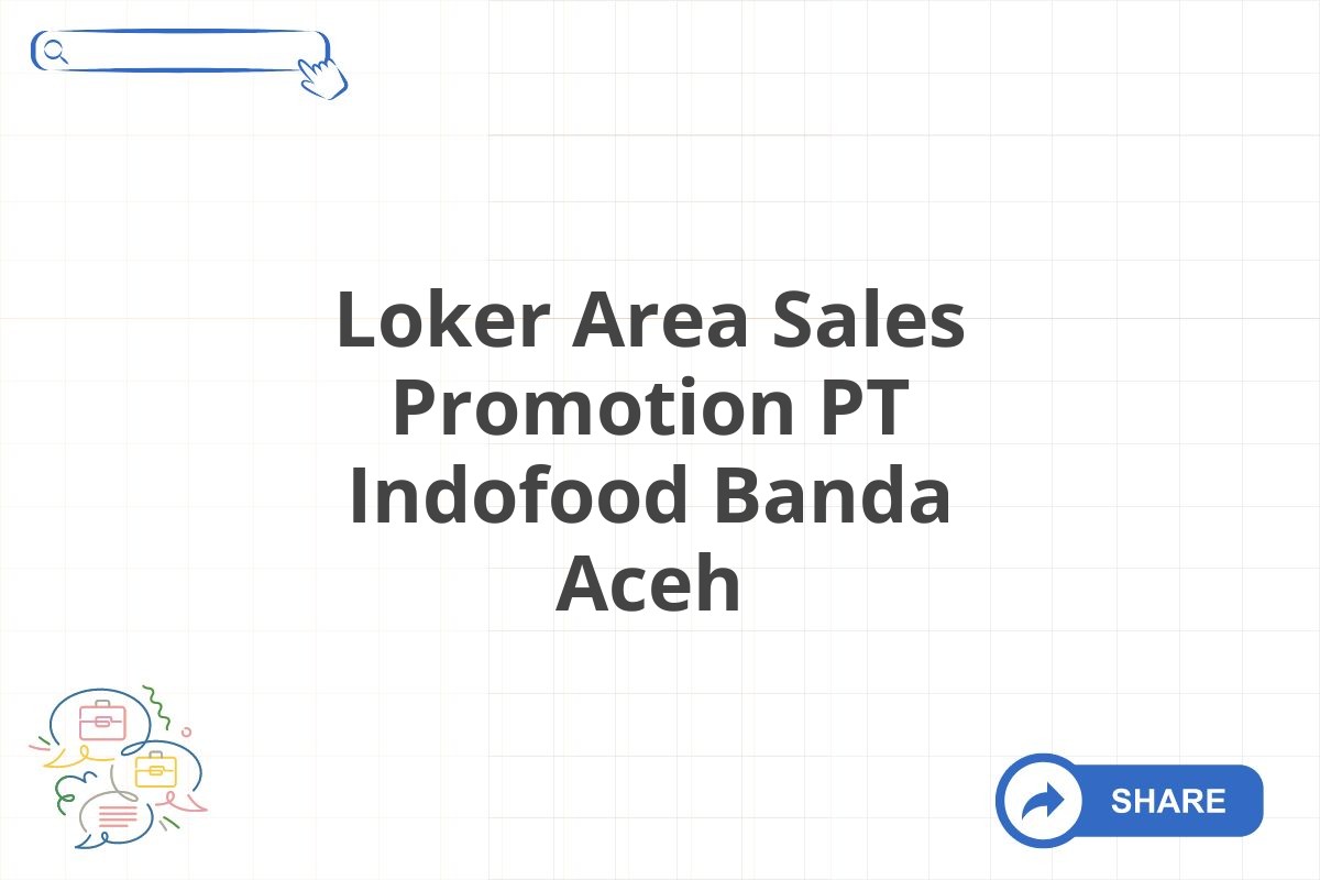 Loker Area Sales Promotion PT Indofood Banda Aceh