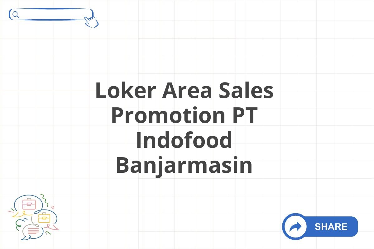 Loker Area Sales Promotion PT Indofood Banjarmasin