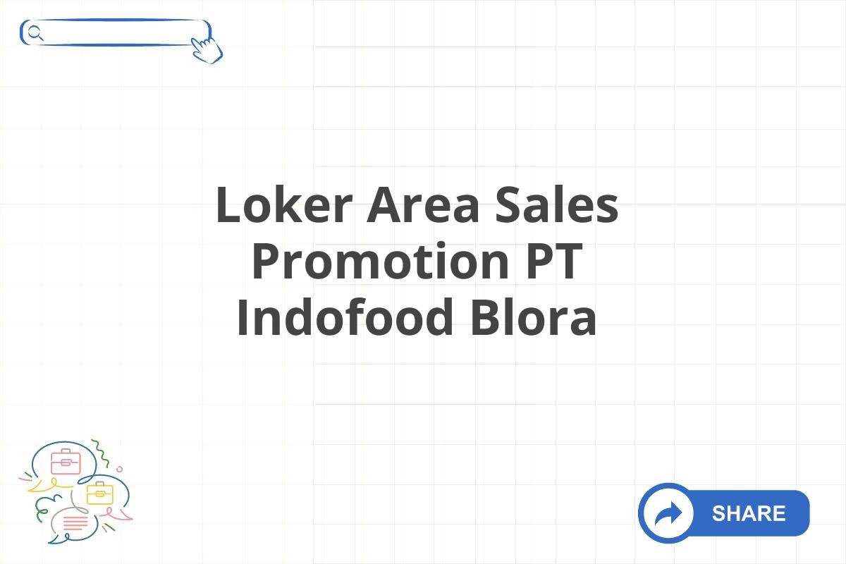 Loker Area Sales Promotion PT Indofood Blora