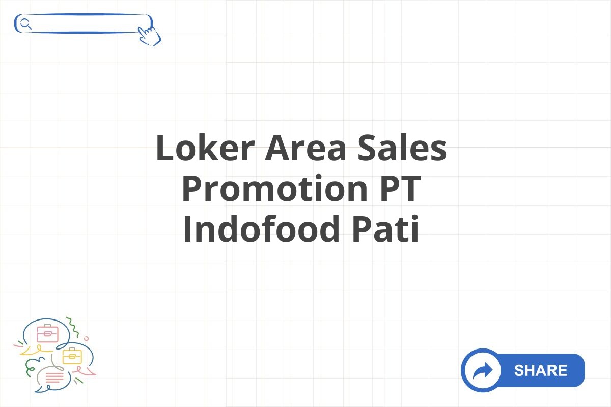 Loker Area Sales Promotion PT Indofood Pati