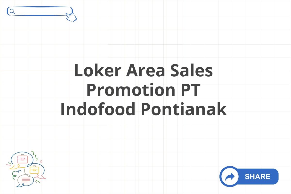 Loker Area Sales Promotion PT Indofood Pontianak