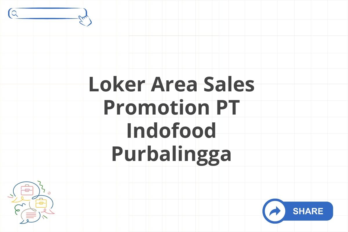 Loker Area Sales Promotion PT Indofood Purbalingga