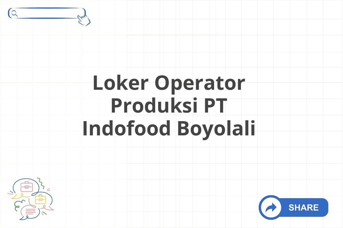 Loker Operator Produksi PT Indofood Boyolali