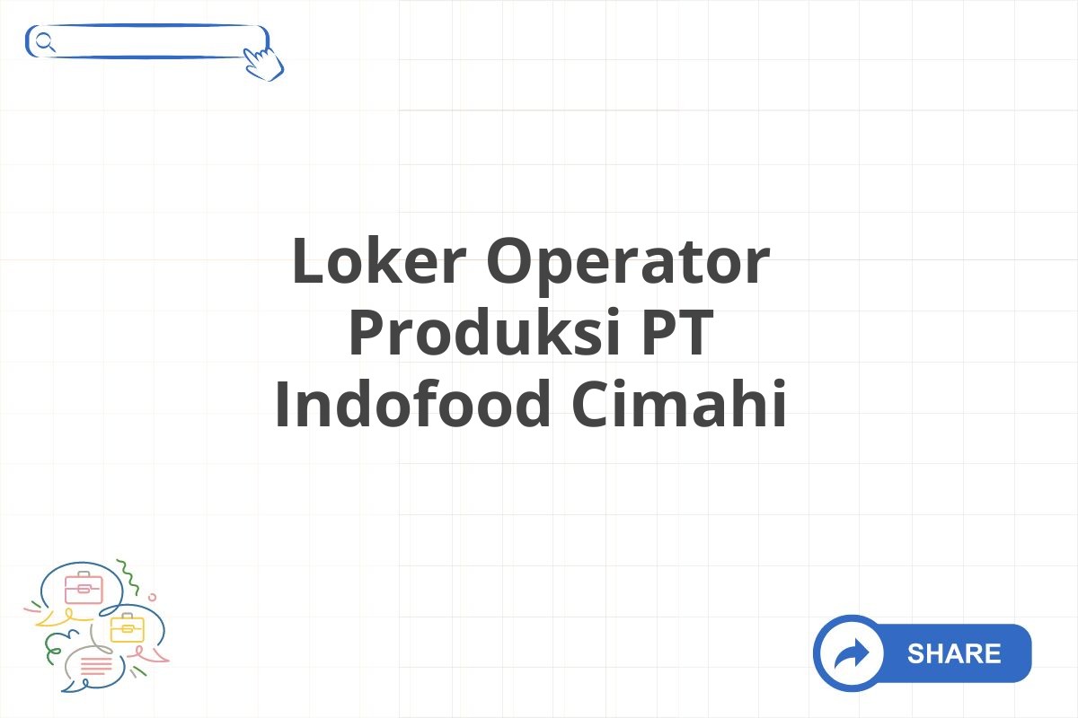 Loker Operator Produksi PT Indofood Cimahi