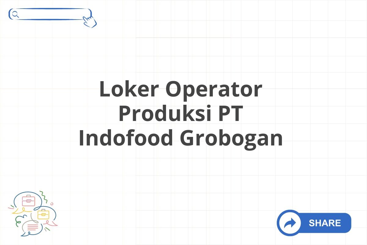 Loker Operator Produksi PT Indofood Grobogan