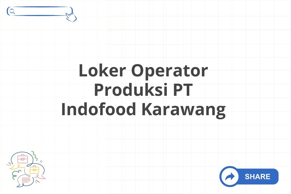 Loker Operator Produksi PT Indofood Karawang