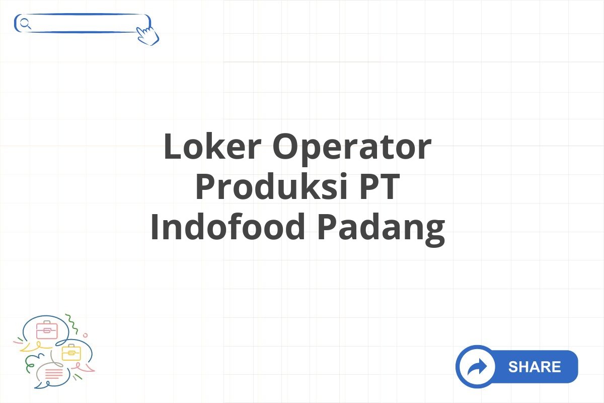 Loker Operator Produksi PT Indofood Padang