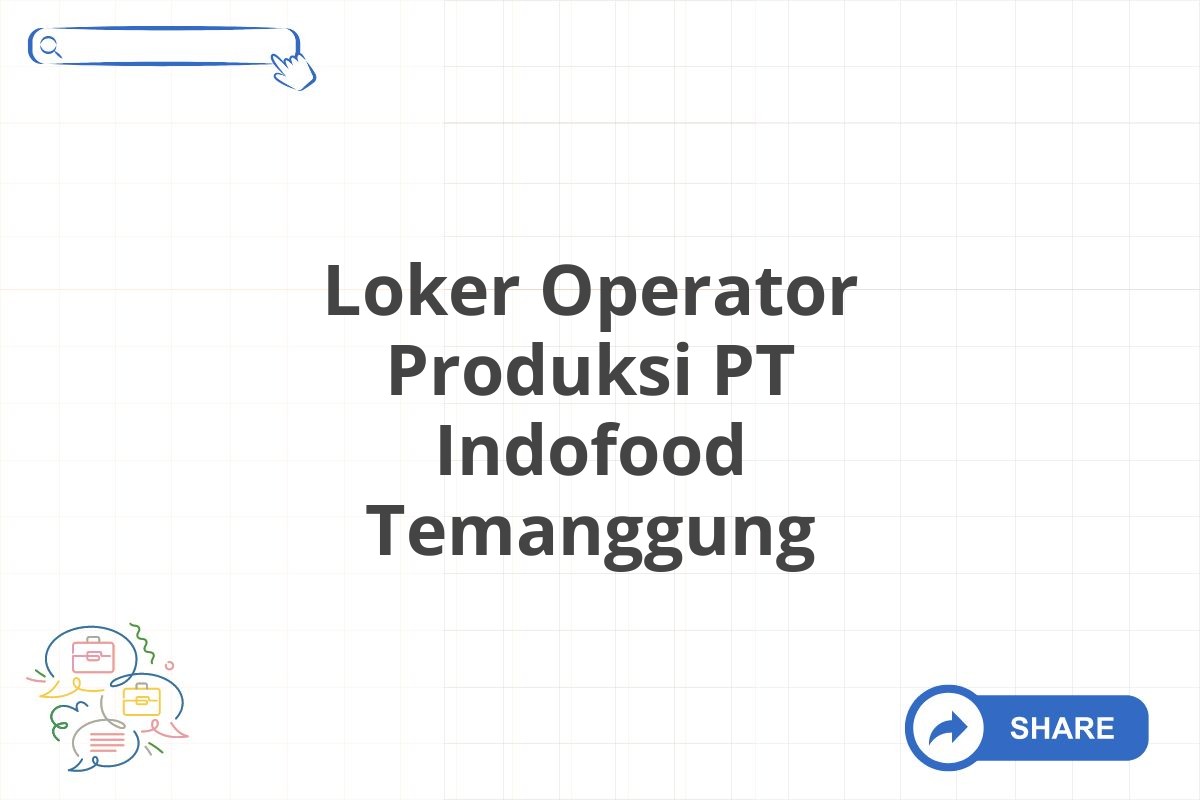 Loker Operator Produksi PT Indofood Temanggung