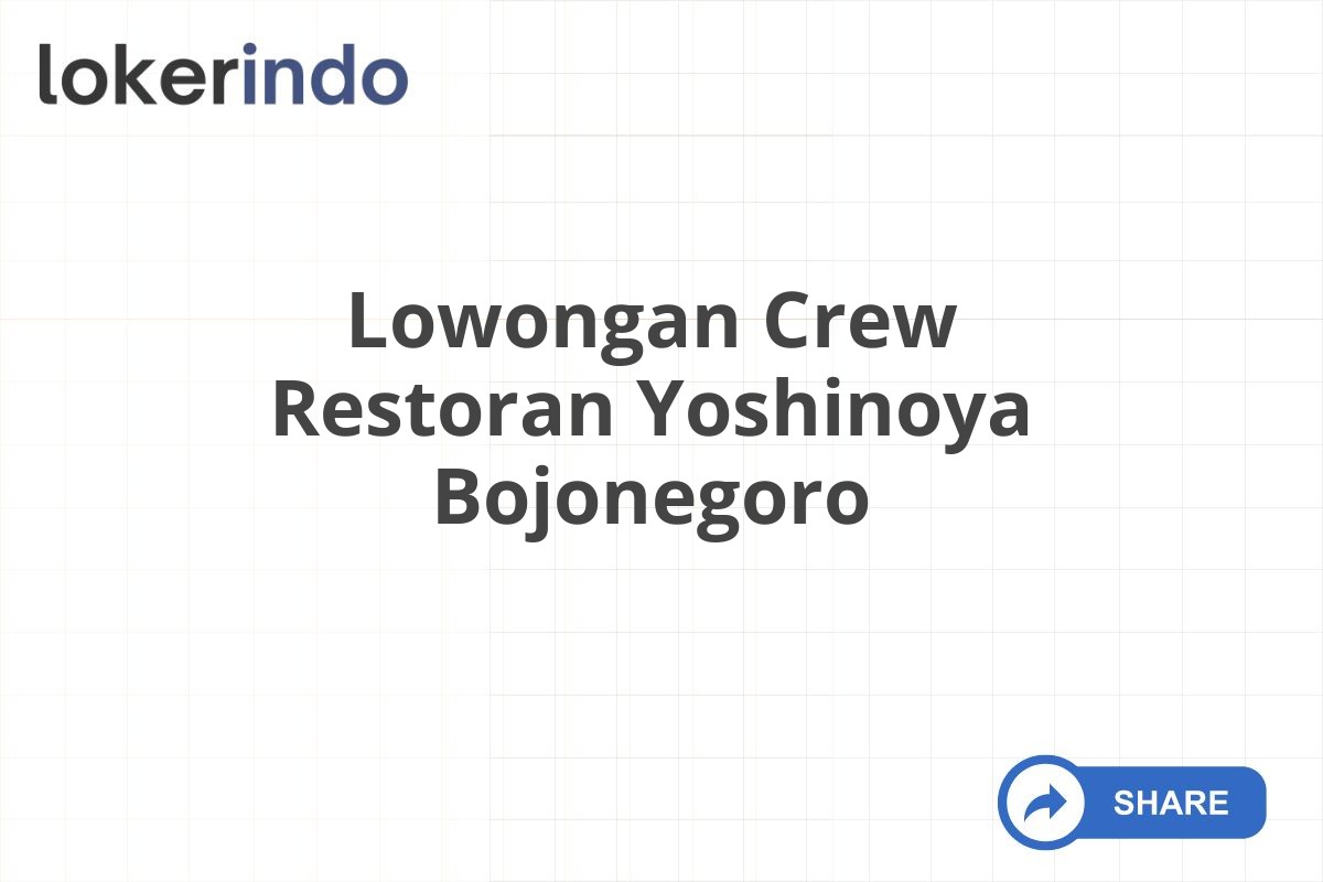 Lowongan Crew Restoran Yoshinoya Bojonegoro