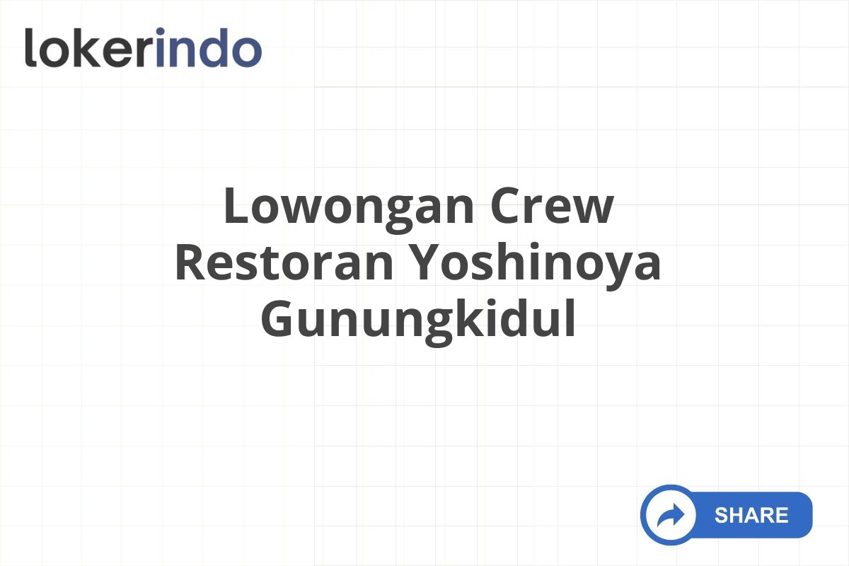 Lowongan Crew Restoran Yoshinoya Gunungkidul