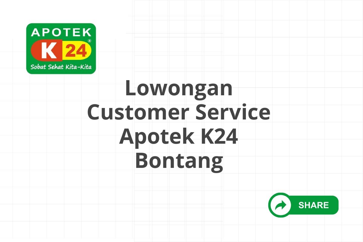 Lowongan Customer Service Apotek K24 Bontang