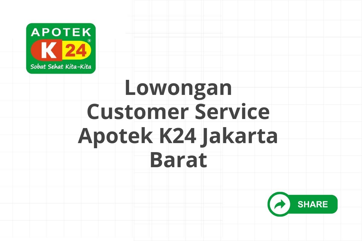 Lowongan Customer Service Apotek K24 Jakarta Barat