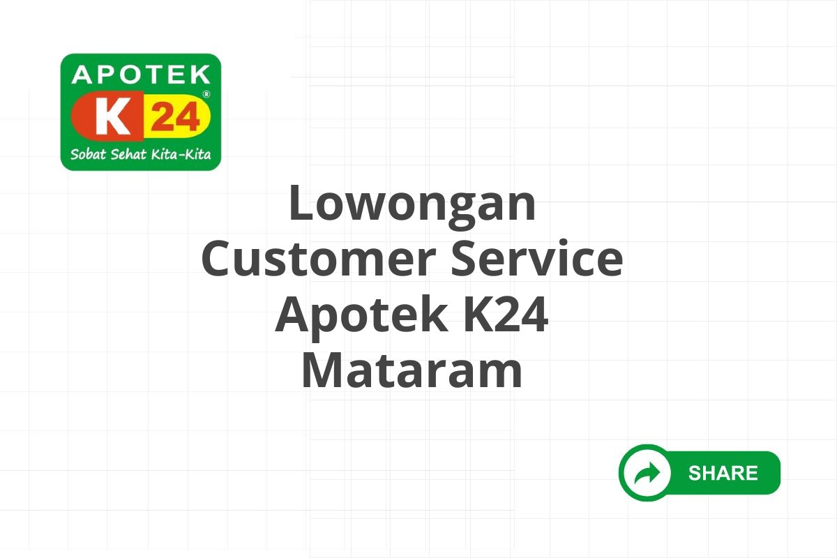 Lowongan Customer Service Apotek K24 Mataram