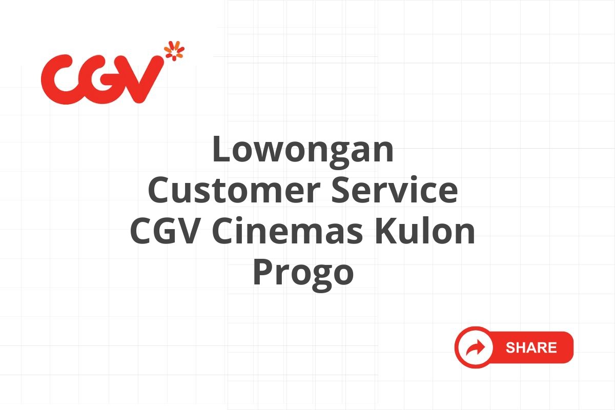 Lowongan Customer Service CGV Cinemas Kulon Progo