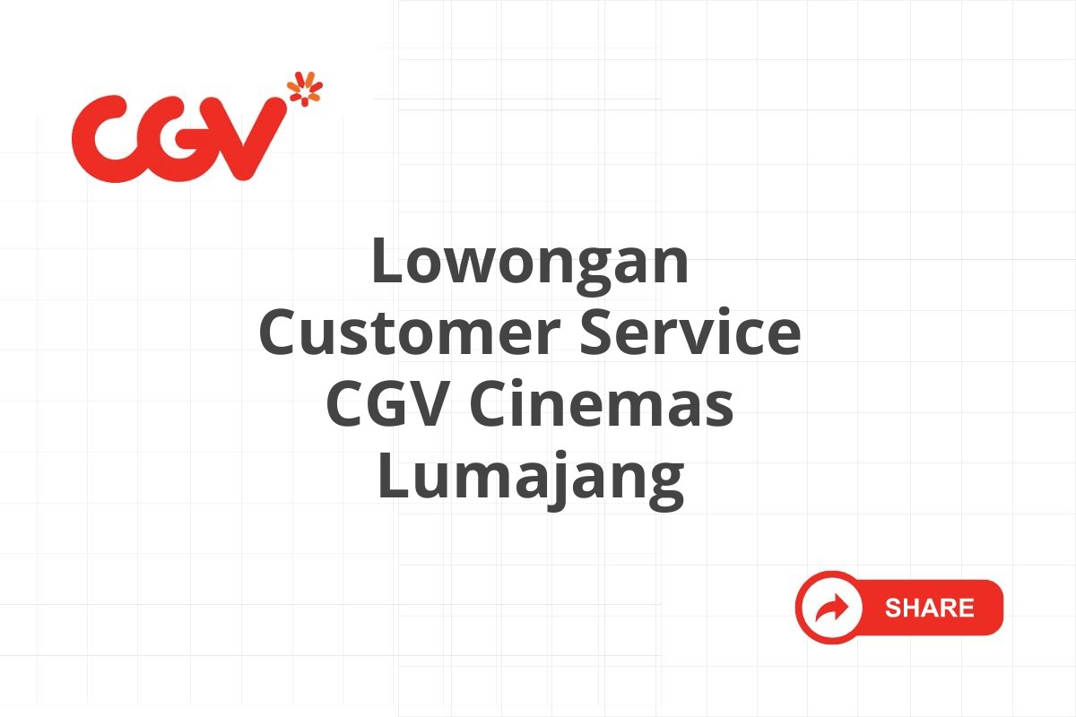 Lowongan Customer Service CGV Cinemas Lumajang