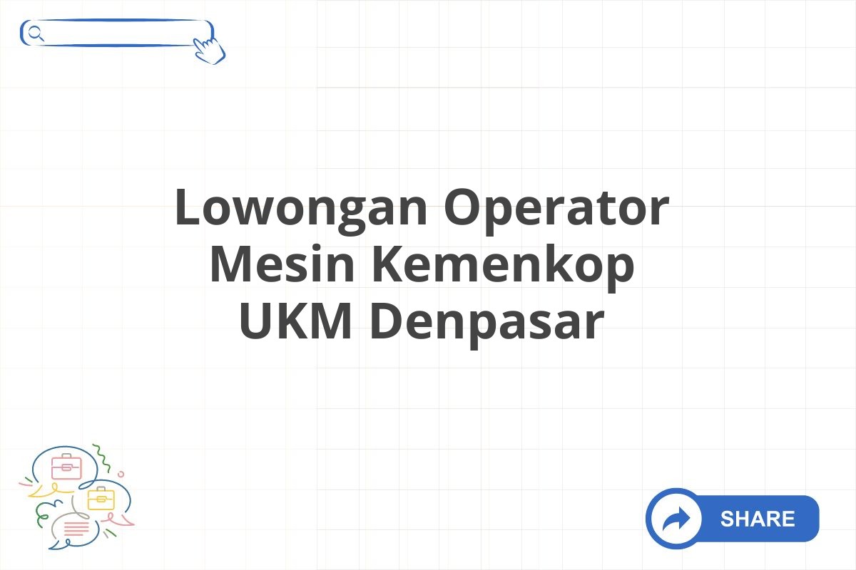 Lowongan Operator Mesin Kemenkop UKM Denpasar