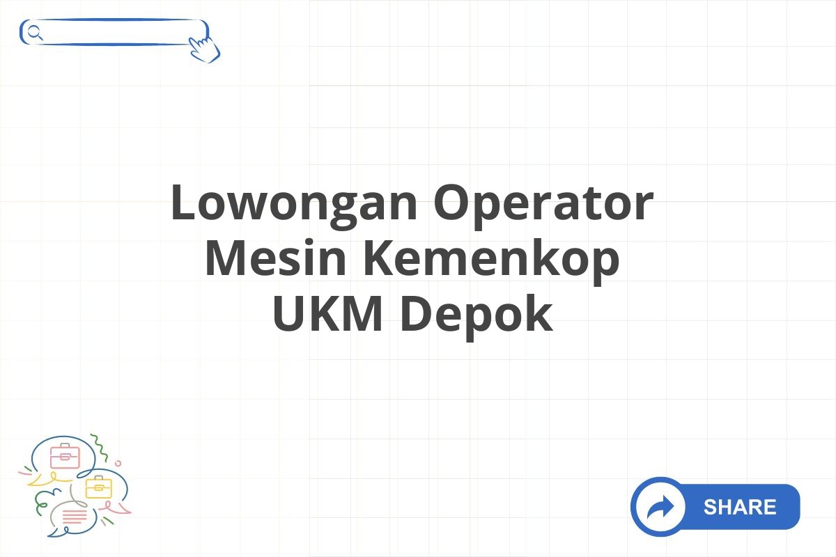 Lowongan Operator Mesin Kemenkop UKM Depok