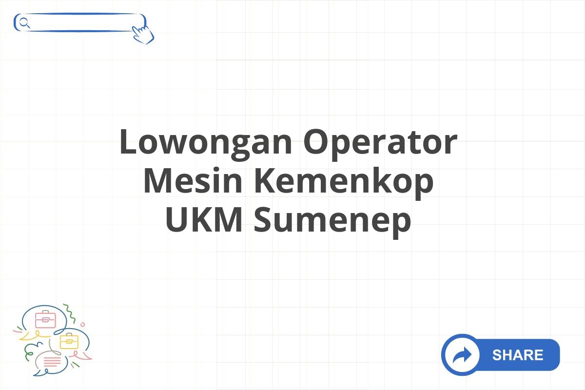 Lowongan Operator Mesin Kemenkop UKM Sumenep