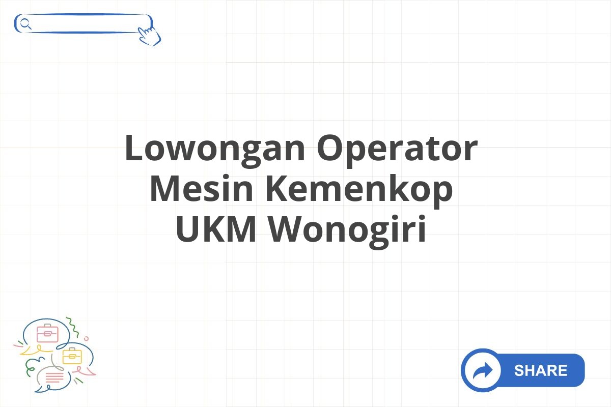 Lowongan Operator Mesin Kemenkop UKM Wonogiri