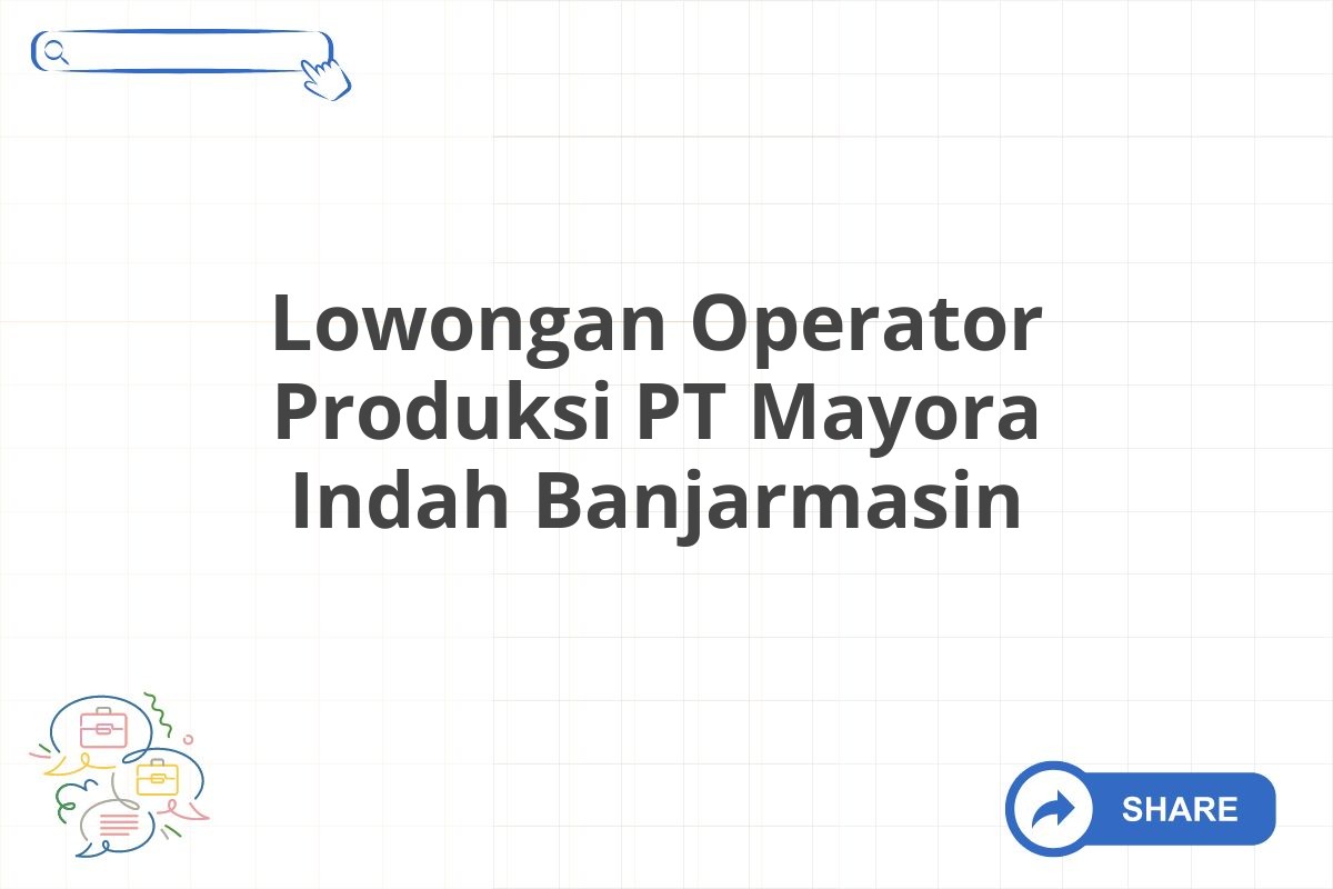 Lowongan Operator Produksi PT Mayora Indah Banjarmasin