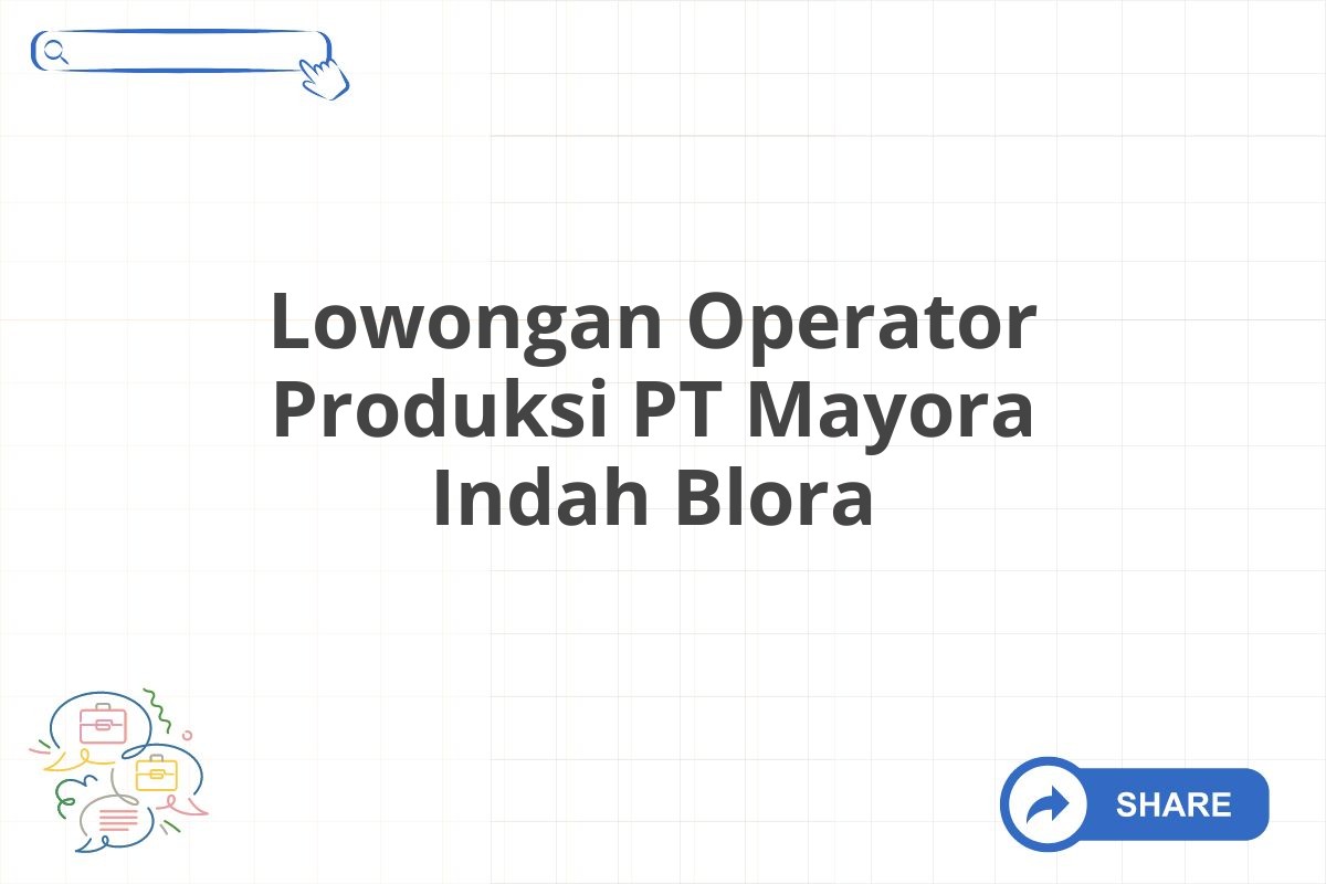 Lowongan Operator Produksi PT Mayora Indah Blora