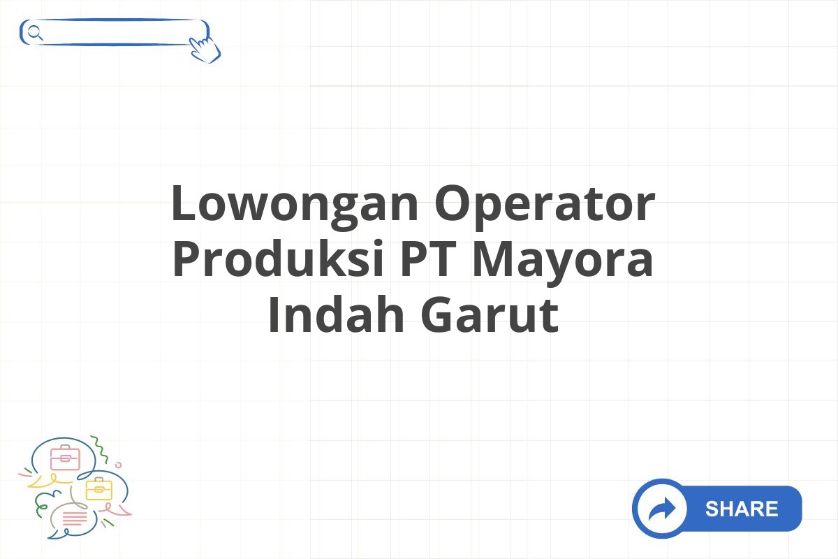 Lowongan Operator Produksi PT Mayora Indah Garut