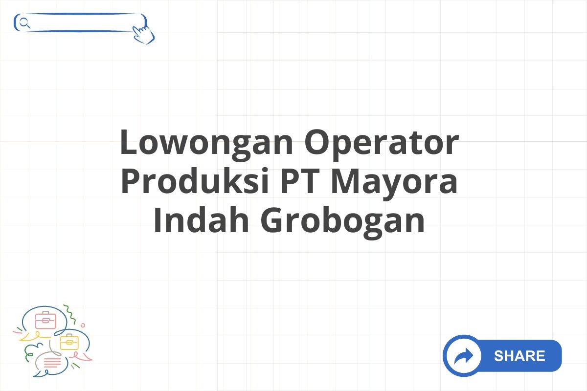 Lowongan Operator Produksi PT Mayora Indah Grobogan