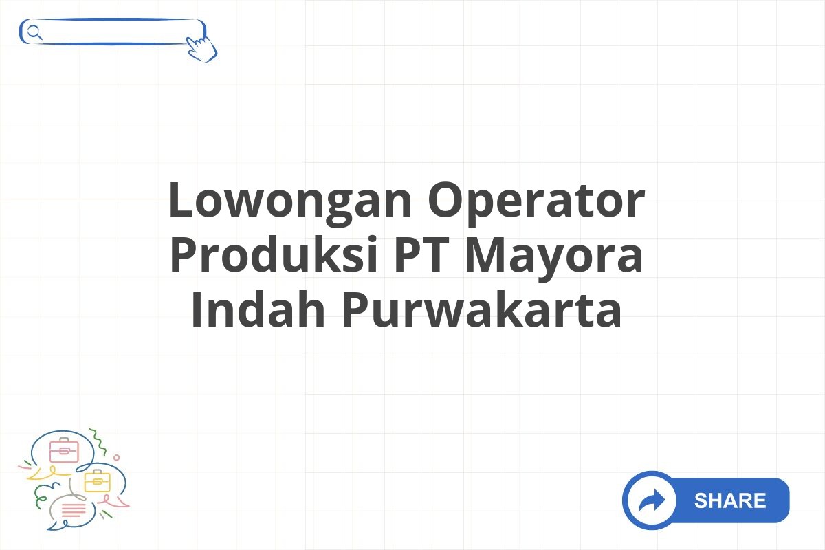 Lowongan Operator Produksi PT Mayora Indah Purwakarta