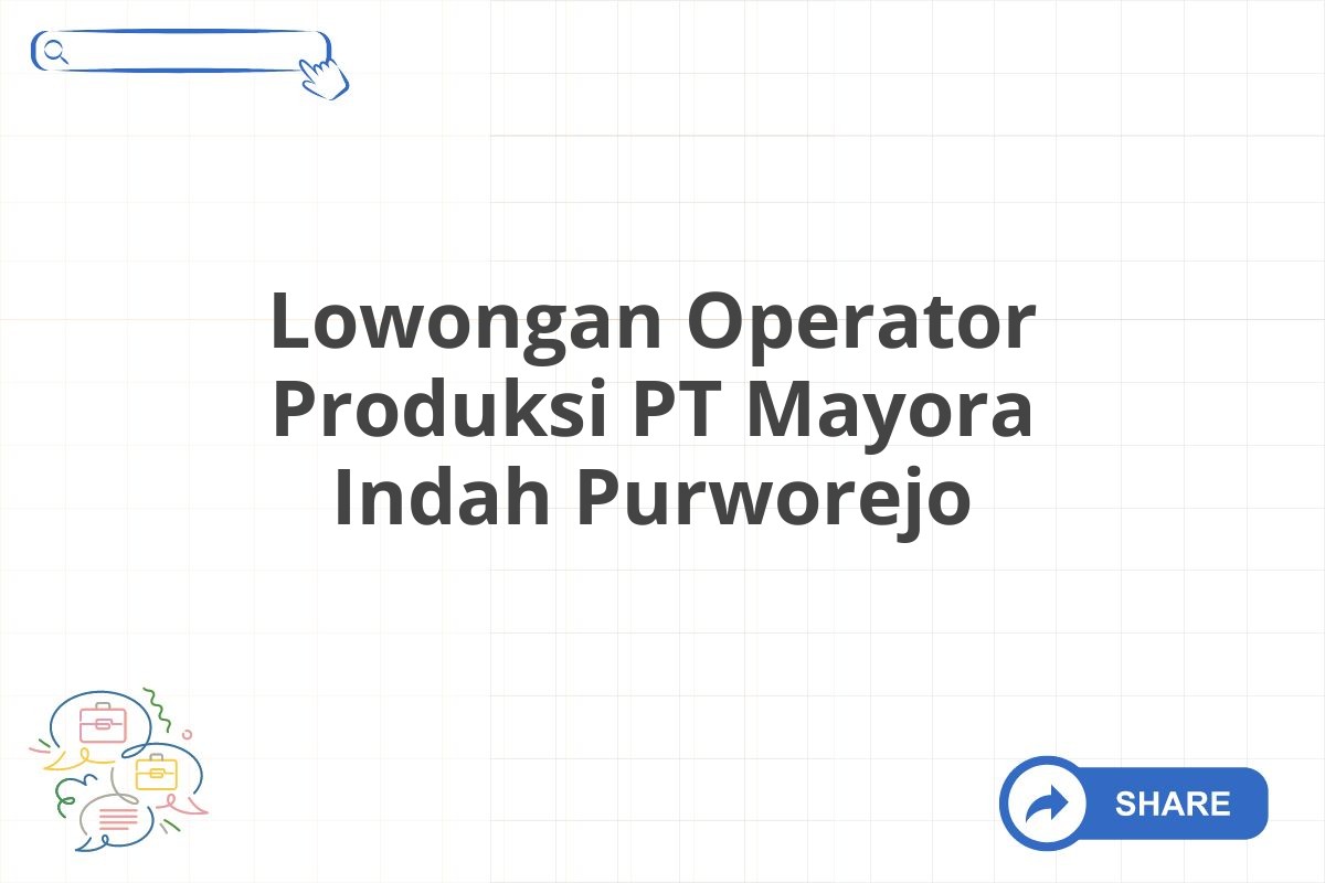 Lowongan Operator Produksi PT Mayora Indah Purworejo