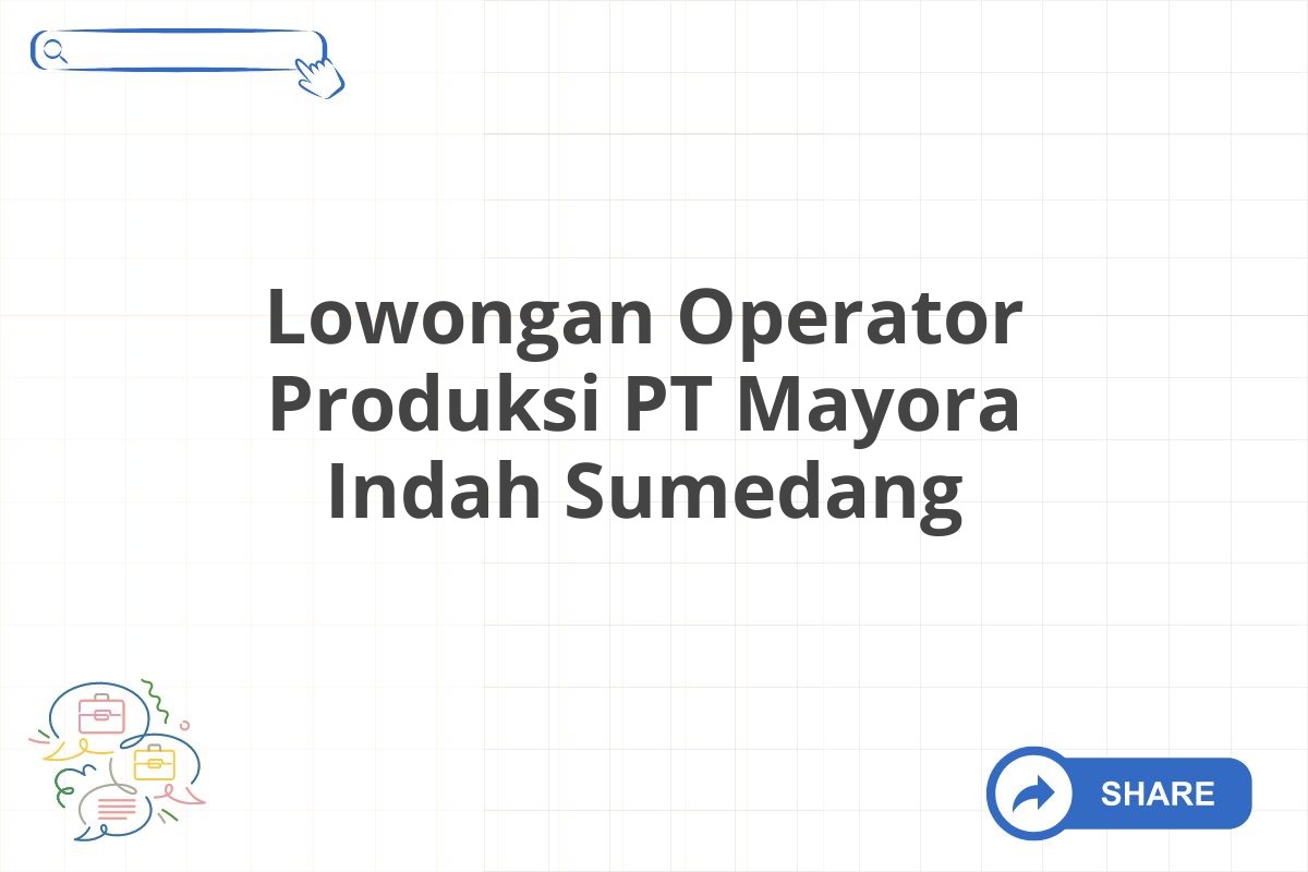 Lowongan Operator Produksi PT Mayora Indah Sumedang