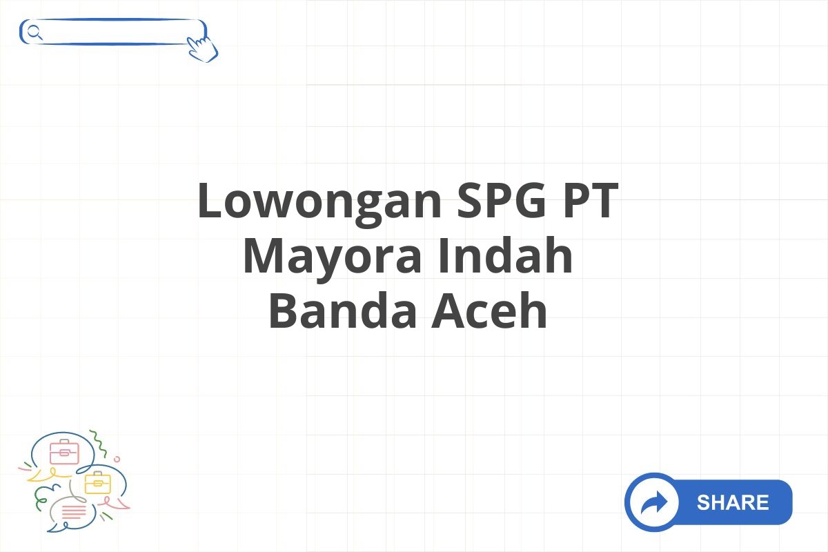 Lowongan SPG PT Mayora Indah Banda Aceh