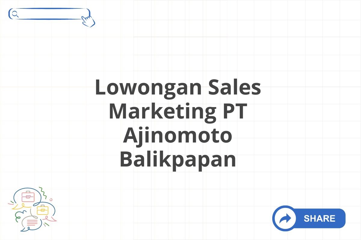 Lowongan Sales Marketing PT Ajinomoto Balikpapan