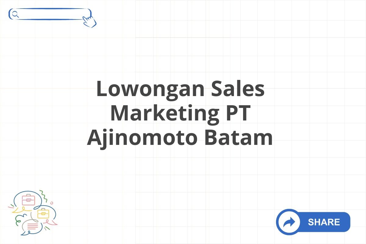 Lowongan Sales Marketing PT Ajinomoto Batam