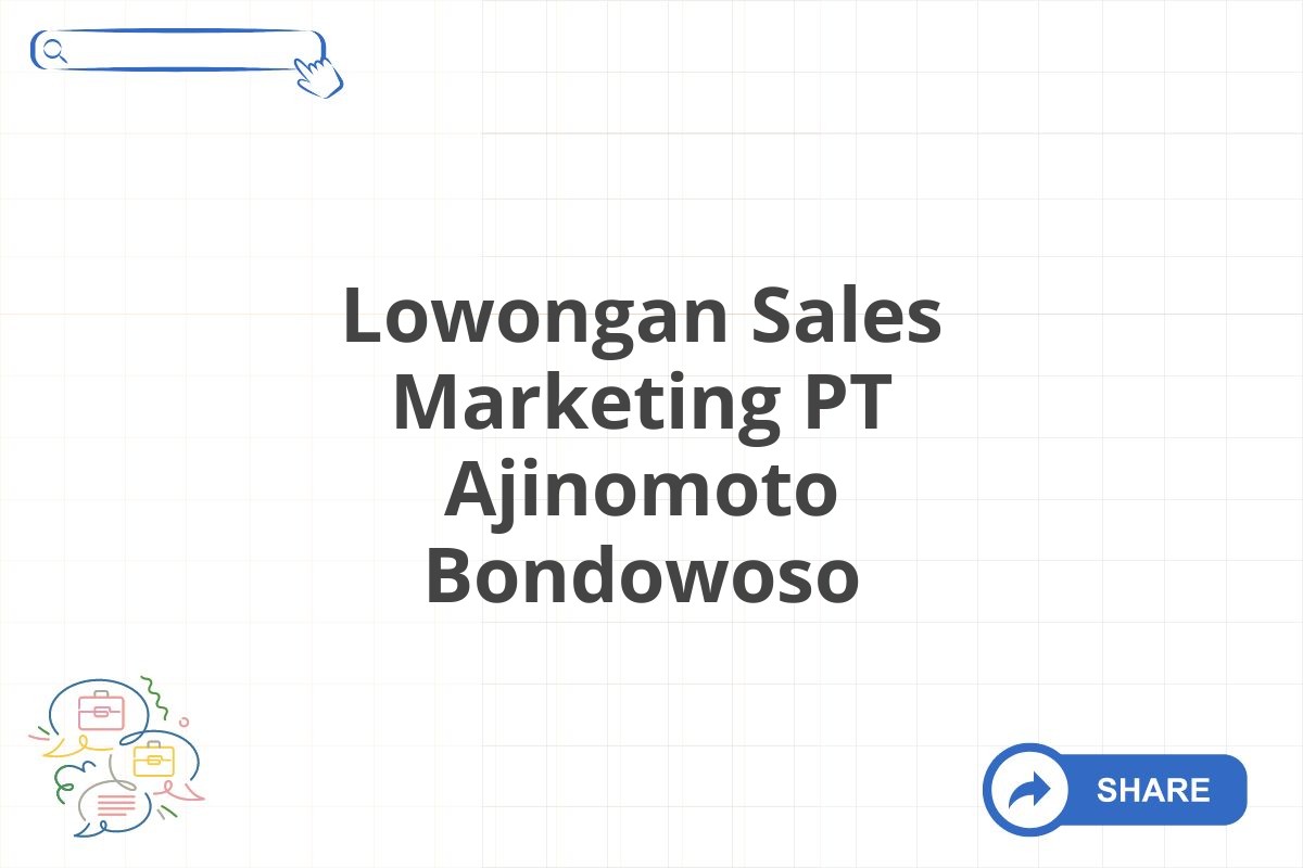 Lowongan Sales Marketing PT Ajinomoto Bondowoso