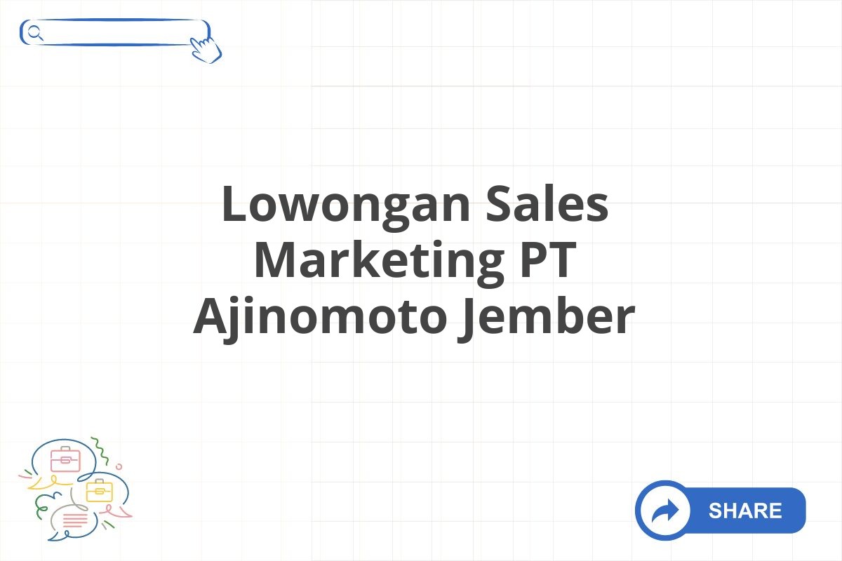 Lowongan Sales Marketing PT Ajinomoto Jember