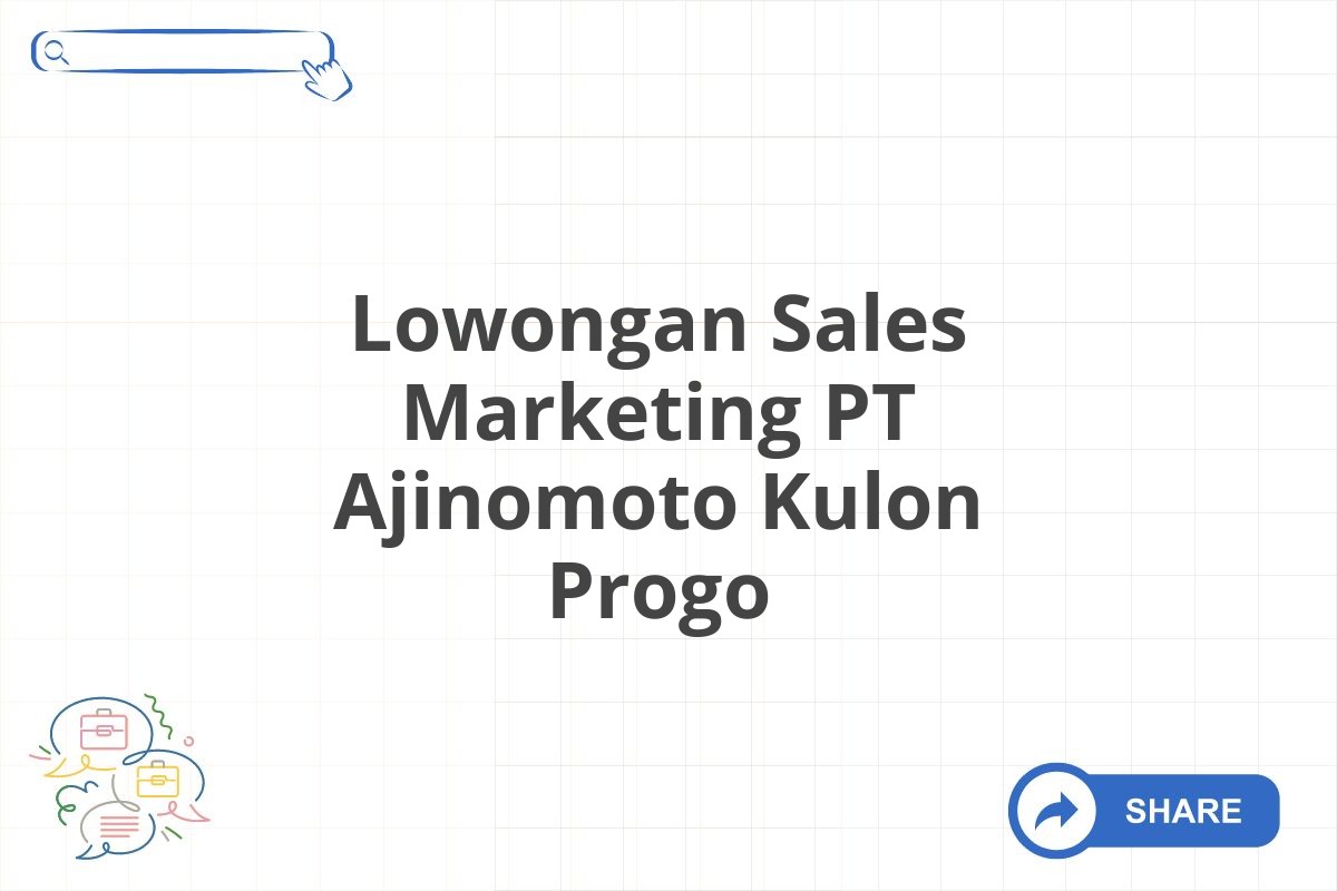 Lowongan Sales Marketing PT Ajinomoto Kulon Progo