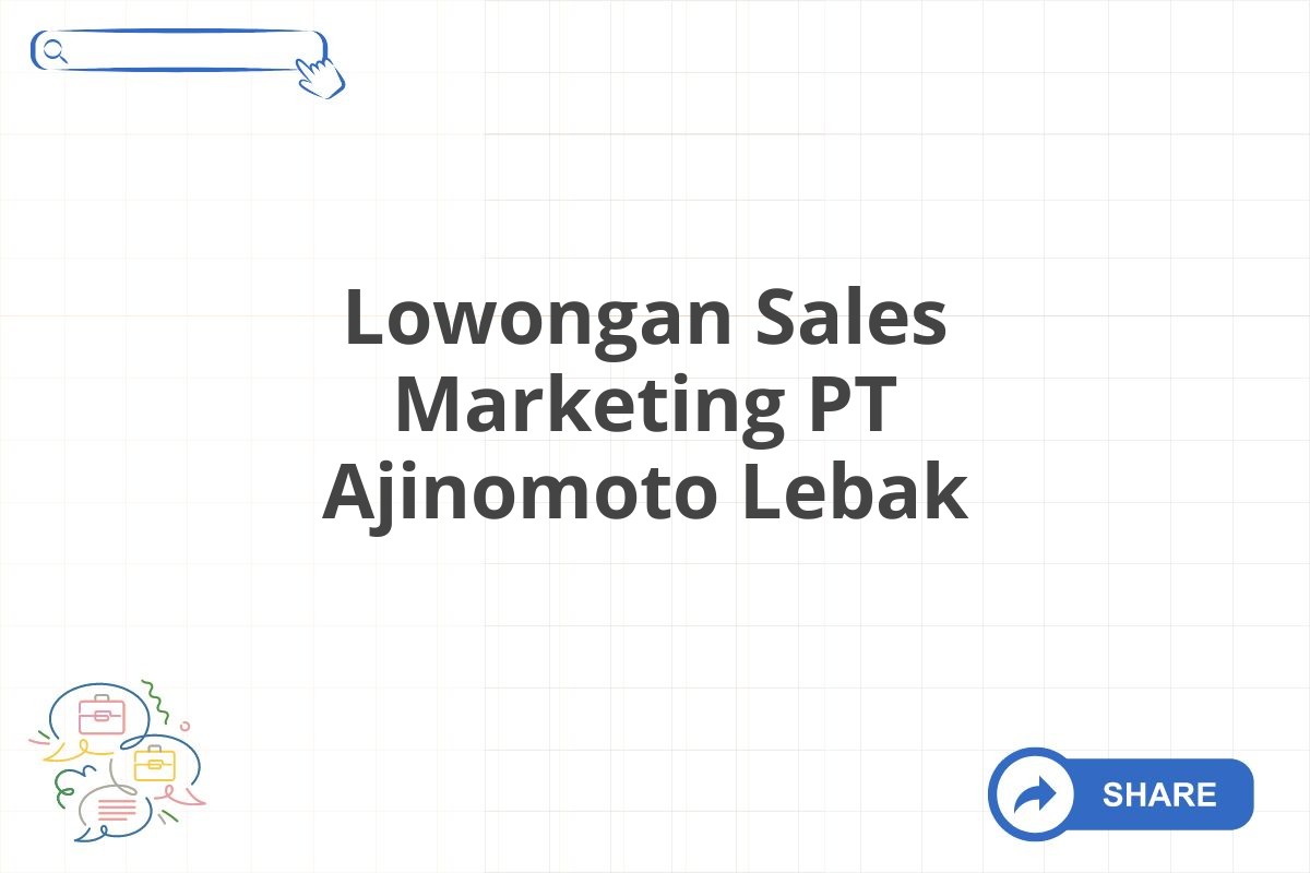 Lowongan Sales Marketing PT Ajinomoto Lebak