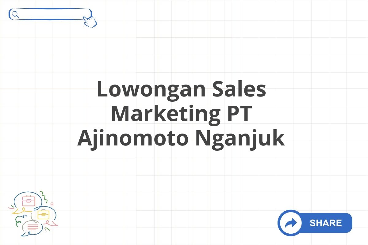 Lowongan Sales Marketing PT Ajinomoto Nganjuk