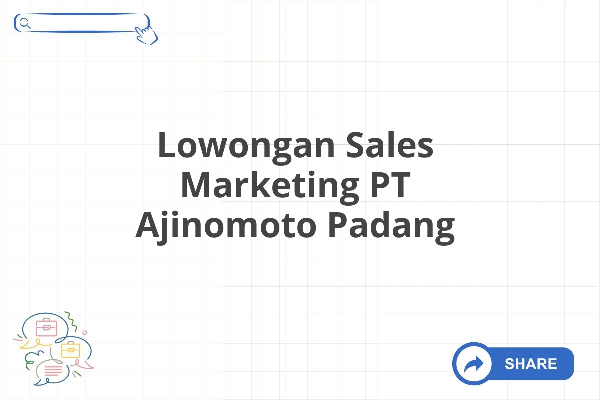 Lowongan Sales Marketing PT Ajinomoto Padang