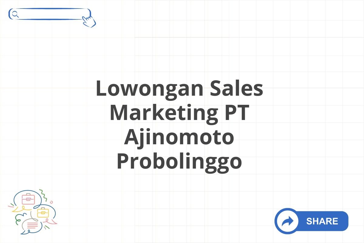 Lowongan Sales Marketing PT Ajinomoto Probolinggo