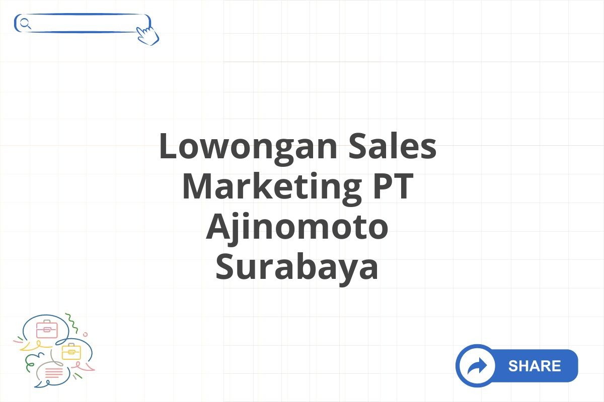 Lowongan Sales Marketing PT Ajinomoto Surabaya