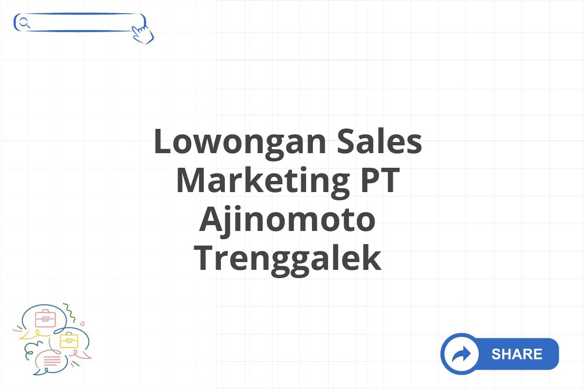 Lowongan Sales Marketing PT Ajinomoto Trenggalek