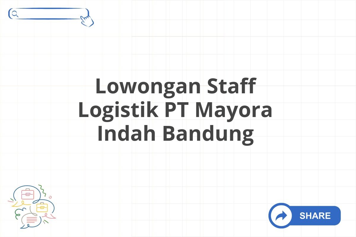 Lowongan Staff Logistik PT Mayora Indah Bandung