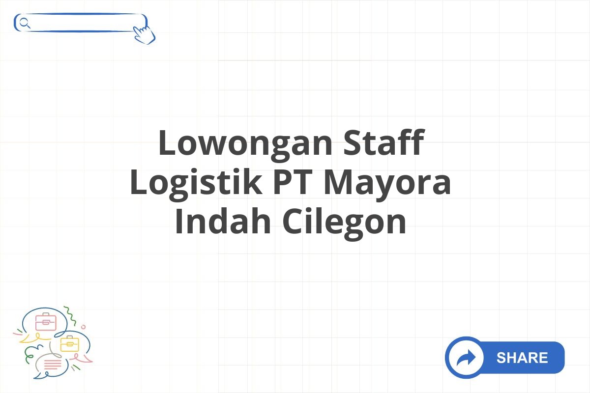 Lowongan Staff Logistik PT Mayora Indah Cilegon