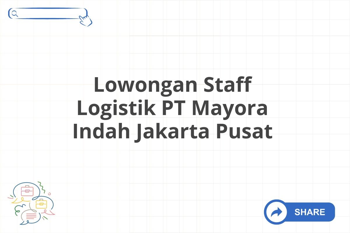 Lowongan Staff Logistik PT Mayora Indah Jakarta Pusat