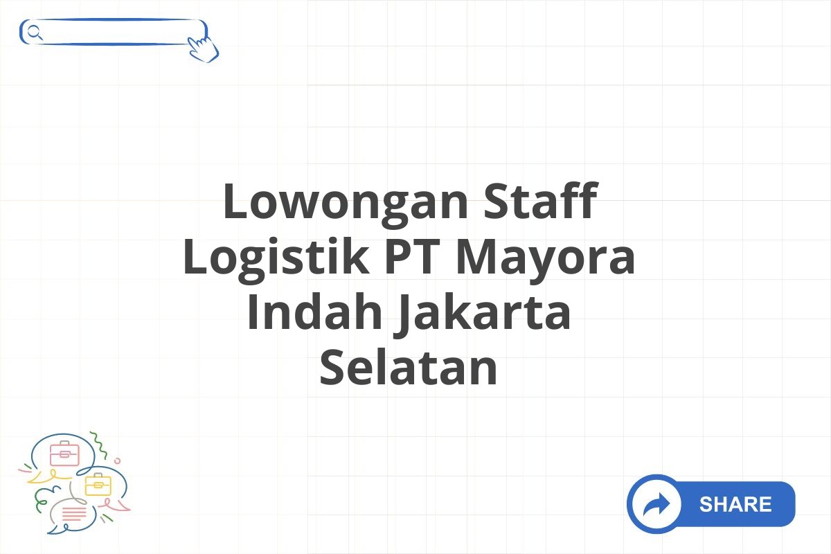 Lowongan Staff Logistik PT Mayora Indah Jakarta Selatan