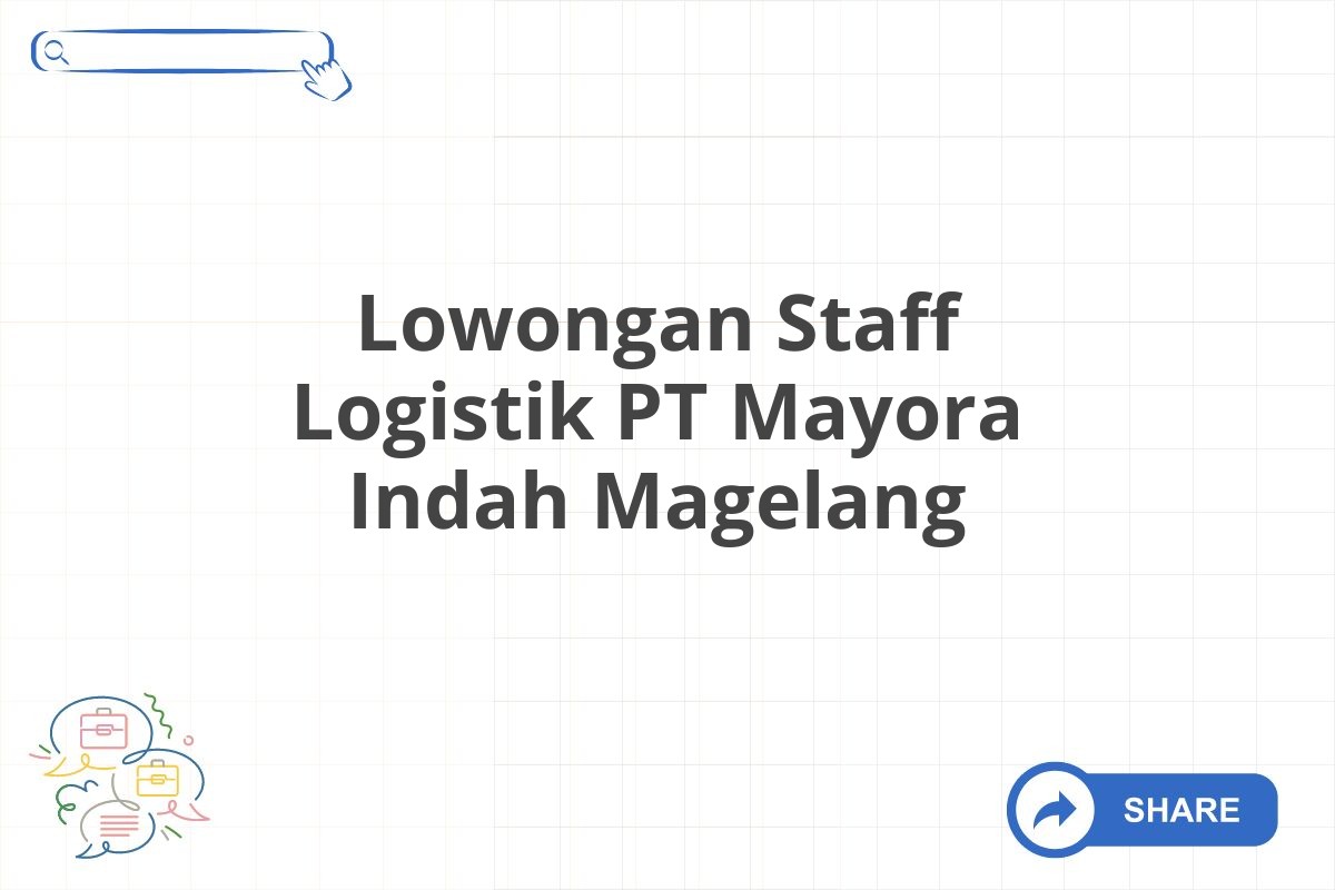 Lowongan Staff Logistik PT Mayora Indah Magelang