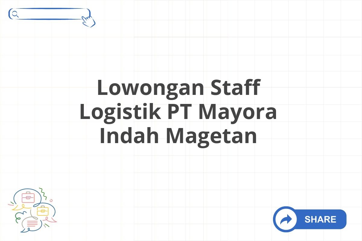 Lowongan Staff Logistik PT Mayora Indah Magetan