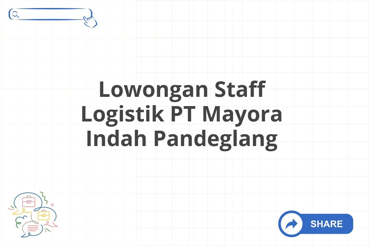 Lowongan Staff Logistik PT Mayora Indah Pandeglang